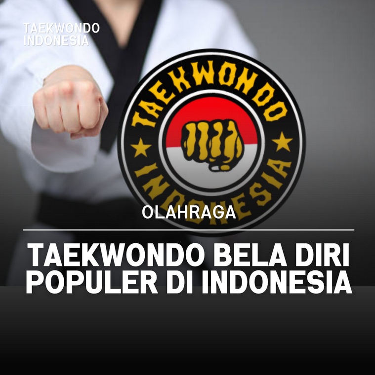Taekwondo bela diri populer di Indonesia Taekwondo Indonesia Dojang pengkabtigunungkidul.com